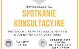 Zaproszenie na spotkanie konsultacyjne dotyczące treści Programu Rewitalizacji Miasta Krosna na lata 2016-2023