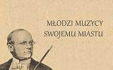 Plakat koncertu Młodzi muzycy swojemu miastu