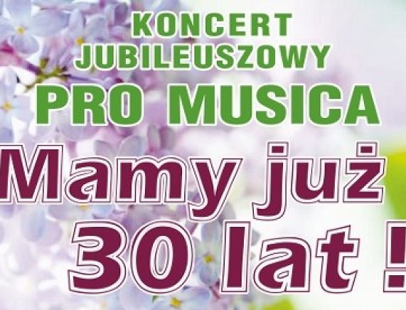 Plakat Koncertu Jubileuszowego 30-lecie PRO MUSICA