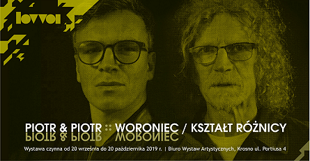 PIOTR & PIOTR WORONIEC. Zapraszamy na wernisaż i wystawę - zdjęcie w treści 