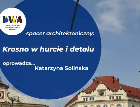 Plakat - Krosno w hurcie i w detalu - spacer architektoniczny po mieście