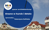 Plakat - Krosno w hurcie i w detalu - spacer architektoniczny po mieście