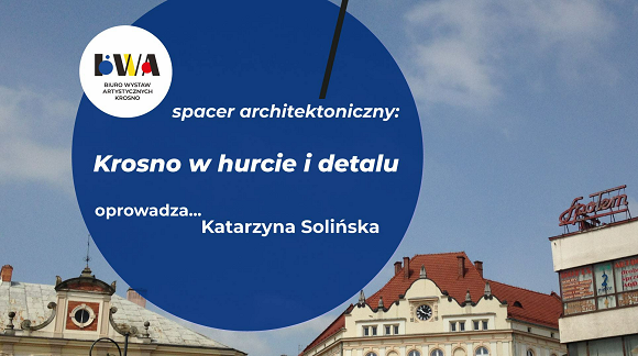 Spacer architektoniczny: Krosno w hurcie i detalu - zdjęcie w treści 