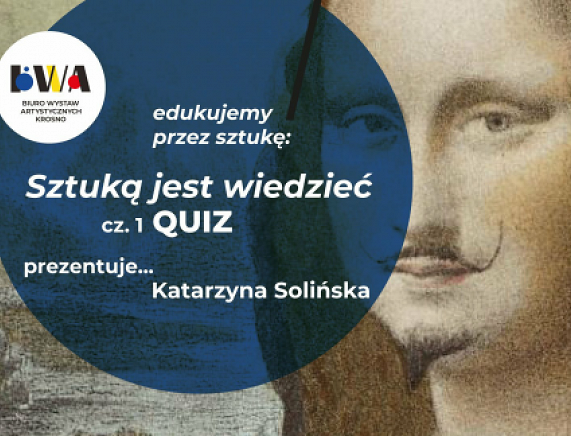 Grafika - Edukujemy przez sztukę: Sztuką jest wiedzieć – quiz z historii sztuki