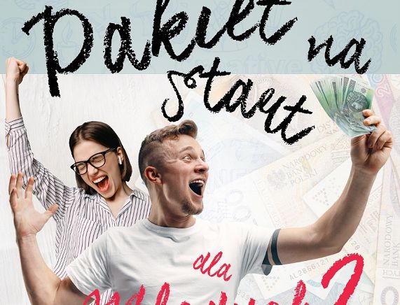 Plakat — nabór do projektu pn. Pakiet na start - młodzi ludzie cieszący się plikiem banknotów w dłoniach