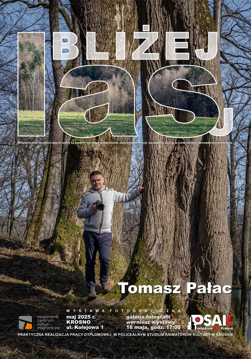 PSAK Wystawa fotografii Bliżej lasu 2025 Tomasz Pałac plakat.jpg [837.00 KB]