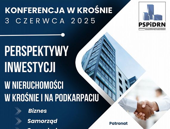PERSPEKTYWY INWESTYCJI W NIERUCHOMOŚCI W KROŚNIE I NA PODKARPACIU - Biznes, Samorząd, Gospodarka'.