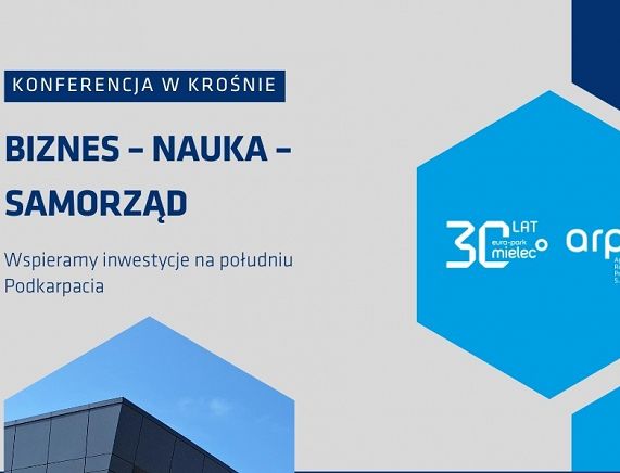„Biznes – Nauka – Samorząd.  Wspieramy inwestycje na południu Podkarpacia”. Zapraszamy na konferencję
