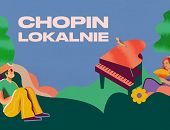 CHOPIN LOKALNIE. Zapraszamy na wyjątkowy koncert