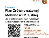 Focus z mieszkańcami w ramach: "Opracowania Planu Zrównoważonej Mobilności Miejskiej dla Miasta Krosna i gmin tworzących MOF Krosno"